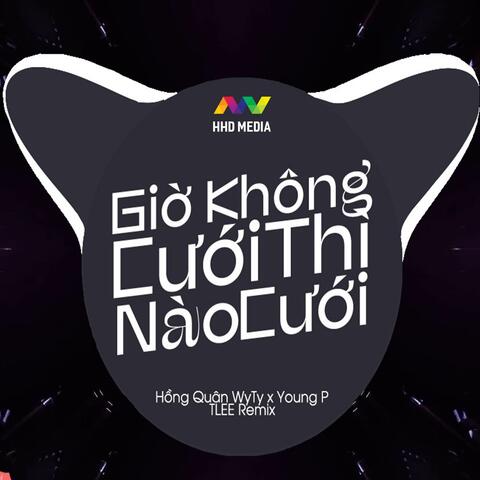 Giờ Không Cưới Thì Nào Cưới (TLEE Remix)