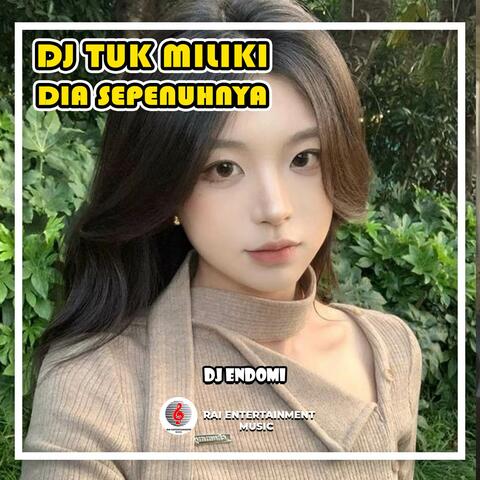 DJ Tuk Miliki Dia Sepenuhnya