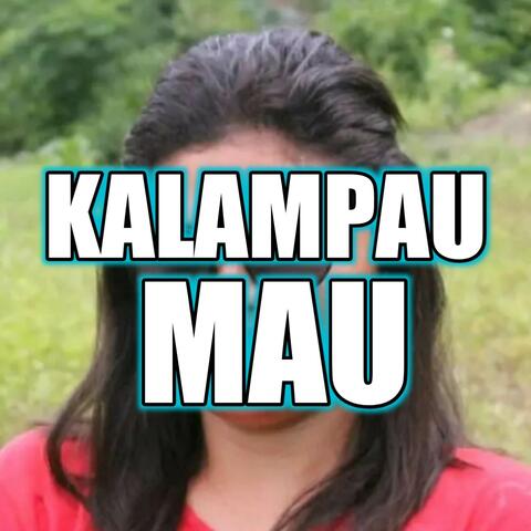 KALAMPAU MAU