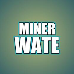 MINER WATE