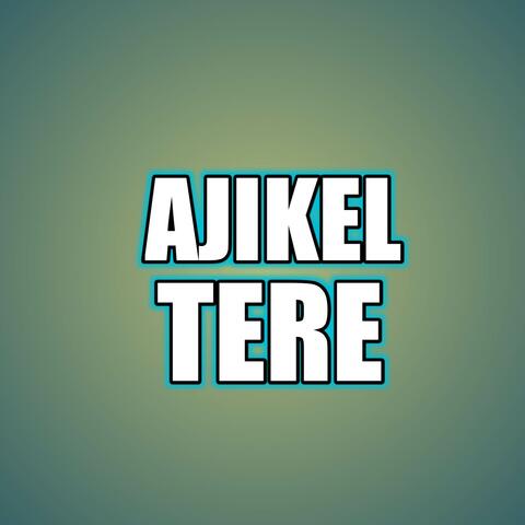 AJIKEL TERE