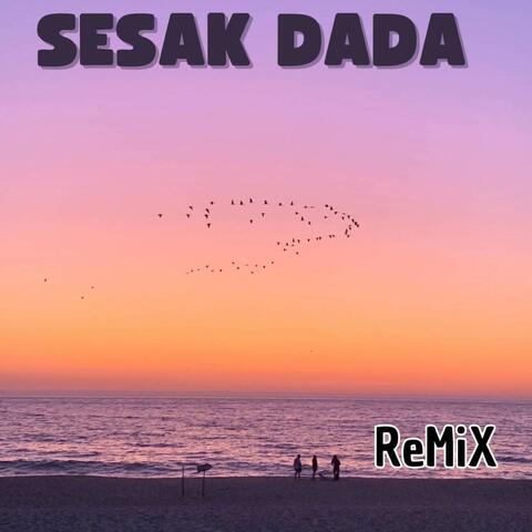 SESAKNYA DADA