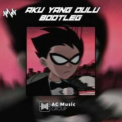 DJ AKU YANG DULU BOOTLEG