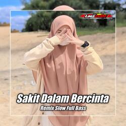 DJ SAKIT DALAM BERCINTA SLOW FULL BASS