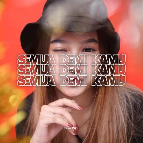 SEMUA DEMI KAMU