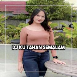 DJ KU TAHAN SEMALAM SENANGNYA SENANGNYA