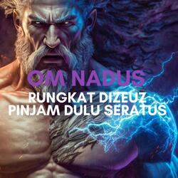 OM NADUS RUNGKAT DI ZEUZ PINJAM DULU SERATUS