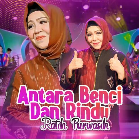 Antara Benci dan Rindu