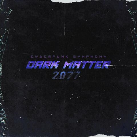 Dark Matter 2077