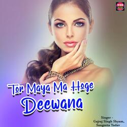 Tor Maya Ma Hoge Deewana