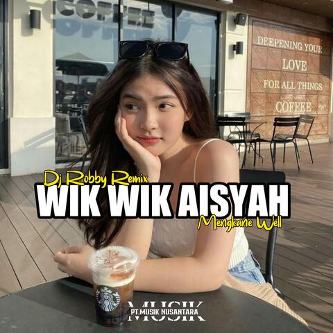 DJ WIK WIK AISYAH MENGKANE