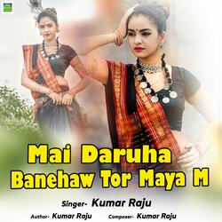 Mai Daruha Banehaw Tor Maya M