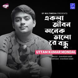Ekla Jibon Onek Valo Re Bondhu