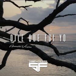 Dile Que Fui Yo