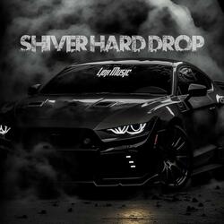 SHIVER HARD DROP