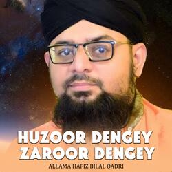 Huzoor Dengey Zaroor Dengey