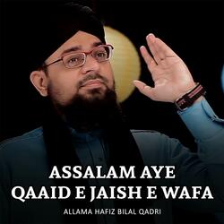 Assalam Aye Qaaid E Jaish E Wafa