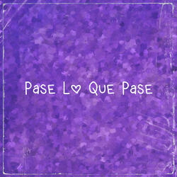 Pase Lo Que Pase