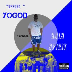 YoGoG & The Holy Spirit Speak