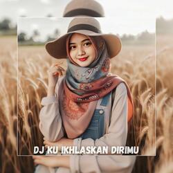 DJ Ku Ikhlaskan Dirimu