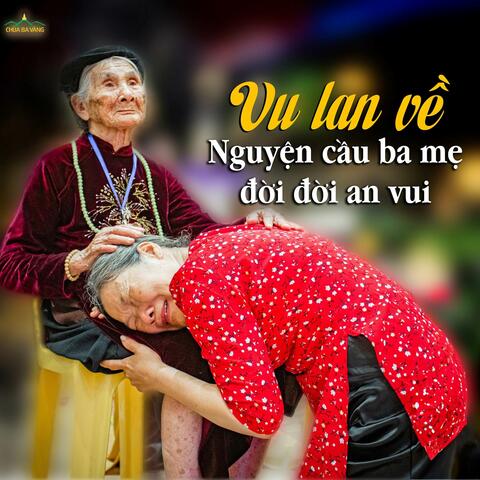 Vu Lan Mùa Tự Tứ Báo Hiếu Mẹ Cha