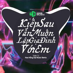 Thời Gian Trôi Bạc Màu Tóc Xanh Remix - Kiếp Sau Vẫn Muốn Lập Gia Đình Với Em Remix