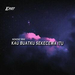DJ KAU BUATKU SEKECEWA ITU