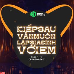Tuổi Thanh Xuân Rồi Sẽ Qua Remix - Kiếp Sau Vẫn Muốn Lập Gia Đình Với Em (ChungQ Remix)
