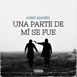 Una Parte De Mí Se Fue