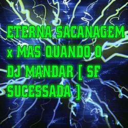 Eterna Sacanagem X Mas Quando o DJ Mandar