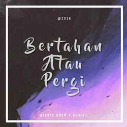 Bertahan atau pergi