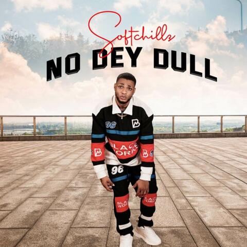 No Dey Dull
