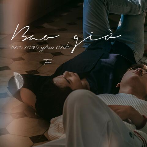 Bao Giờ Em Mới Yêu Anh