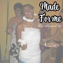 Made For Me (feat. Maywood Gip)