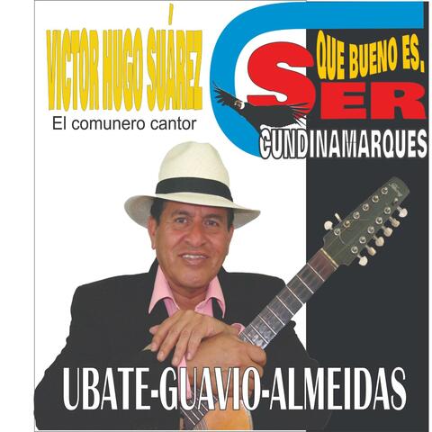 QUE BUENO ES SER CUNDINAMARQUES -  CUNDI UBATE-GUAVIO-ALMEIDAS