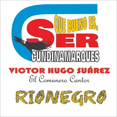 QUE BUENO ES SER CUNDINAMARQUES - CUNDI  RIONEGRO