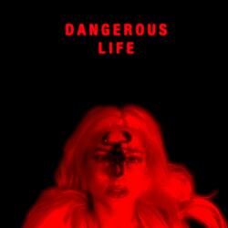 Dangerous Life