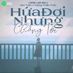 Hứa Đợi Nhưng Chẳng Tới (Lofi Mix)