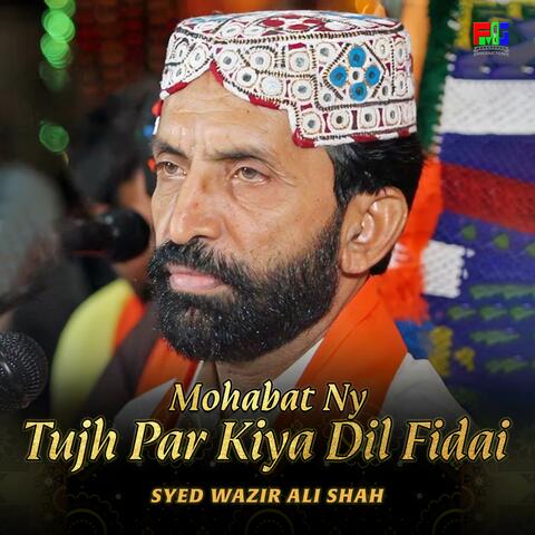 Mohabat Ny Tujh Par Kiya Dil Fidai