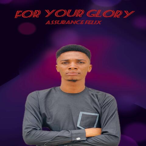 For Your Glory