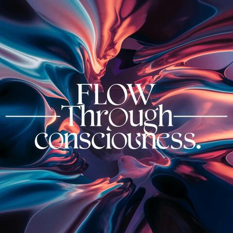 Flow Through Consciousness