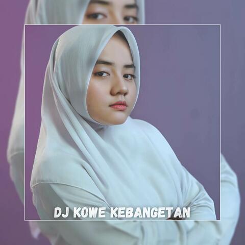 DJ Kowe Kebangetan