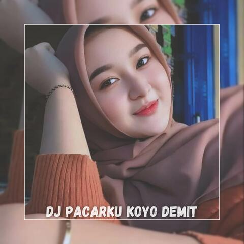 DJ Pacarku Koyo Demit