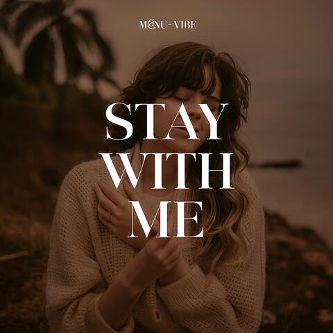 Stay with me