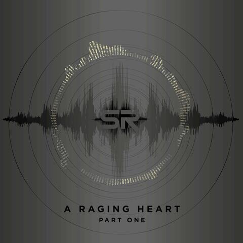 A Raging Heart - Part One