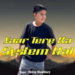 Yaar Tere Ka System Hai