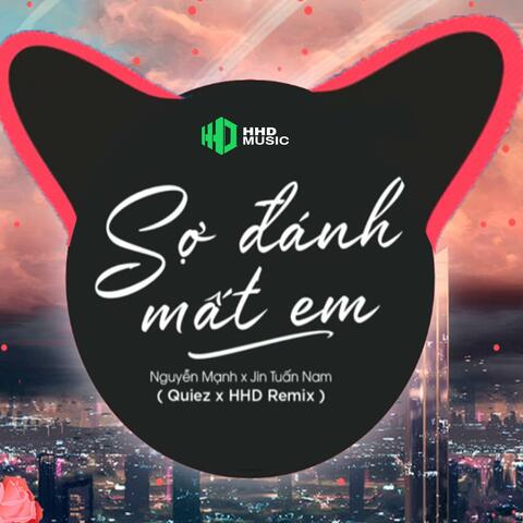 Sợ Đánh Mất Em (Quiez Remix)
