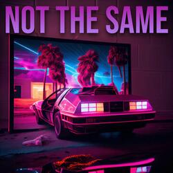 Not The Same