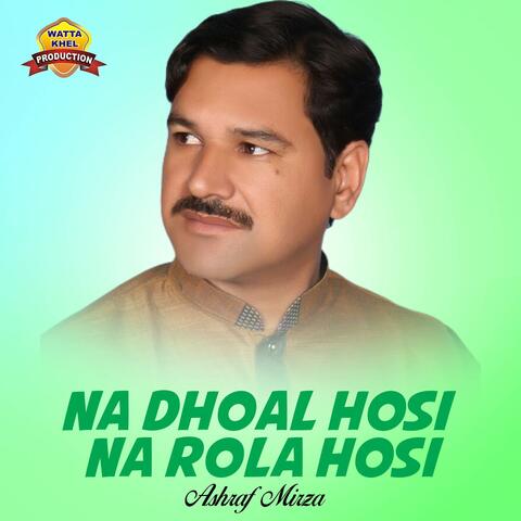 Na Dhoal Hosi Na Rola Hosi