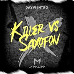 Killer Vs Saxofon (Dayvi Intro)